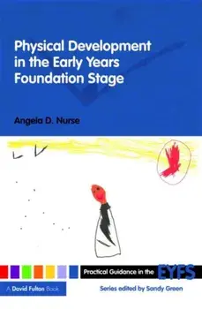 Physical Development in the Early Years Foundation Stage, Paperback/Angela D. Nurse