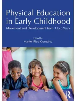 Physical Education in Early Childhood. Movement and Development from 3 to 6 Years, Paperback/***
