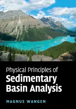 Physical Principles of Sedimentary Basin Analysis, Paperback/Magnus Wangen