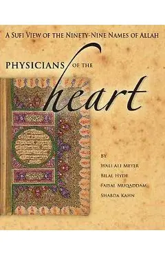 Physicians of the Heart: A Sufi View of the 99 Names of Allah - Wali Ali Meyer