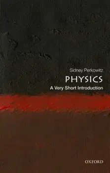 Physics: A Very Short Introduction, Paperback/Sidney Perkowitz