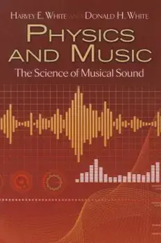Physics and Music: The Science of Musical Sound, Paperback/Harvey E. White
