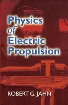 Physics of Electric Propulsion, Paperback/Robert G. Jahn