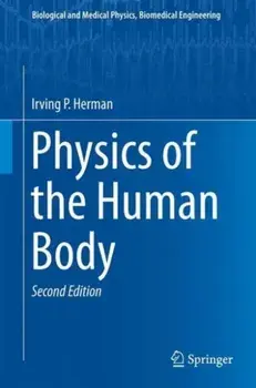 Physics of the Human Body. 2nd ed. 2016, Hardback/Irving P. Herman