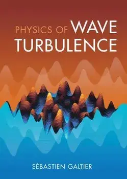 Physics of Wave Turbulence, Hardcover/Sébastien Galtier