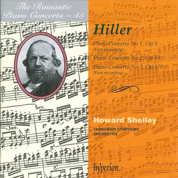 Piano Concerto No 1, Op 5 (First Recording) / Piano Concerto No 2, Op 69 / Piano Concerto No 3, Op 170 (First Recording) | Ferdinand Hiller, Howard Shelley, Tasmanian Symphony Orchestra