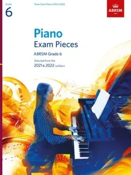 Piano Exam Pieces 2021 & 2022 - Grade 6/Abrsm