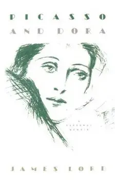 Picasso and Dora: A Personal Memoir, Paperback/James Lord