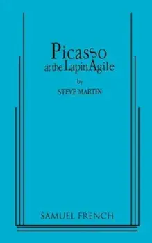 Picasso at the Lapin Agile, Paperback/Steve Martin