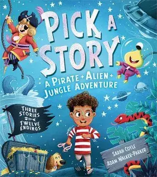 Pick a Story: A Pirate Alien Jungle Adventure, Paperback/Sarah Coyle