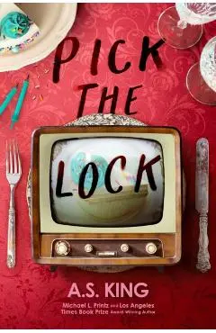 Pick the Lock - A. S. King