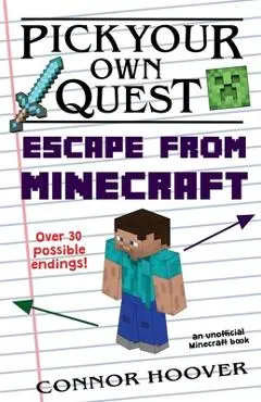 Pick Your Own Quest: Escape From Minecraft - Connor Hoover