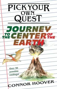 Pick Your Own Quest: Journey to the Center of the Earth, Paperback/Connor Hoover