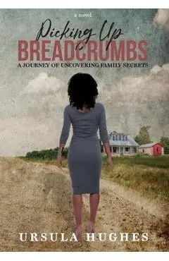 Picking Up Breadcrumbs: A Journey of Uncovering Family Secrets - Ursula Hughes