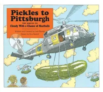 Pickles to Pittsburgh the Sequel to Cloudy with a Chance of Meatballs: A Sequel to I Cloudy with a Chance of Meatballs, Hardcover/Judi Barrett