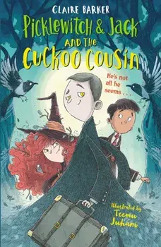 Picklewitch & Jack and the Cuckoo Cousin, Paperback/Claire Barker