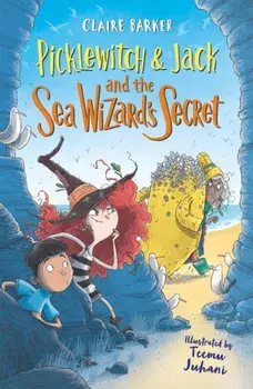 Picklewitch & Jack and the Sea Wizard's Secret, Paperback/Claire Barker
