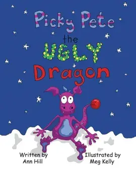Picky Pete the Ugly Dragon, Paperback/Ann Hill
