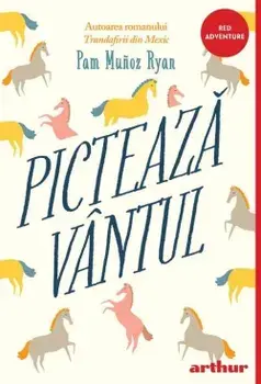 Picteaza vantul/Pam Munoz Ryan