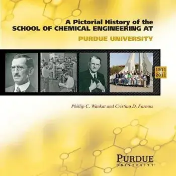 Pictorial History of Chemical Engineering at Purdue University, 1911 - 2011, Hardcover/Cristina Farmus