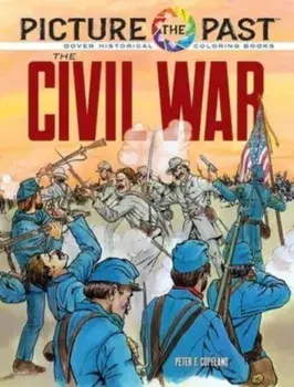 Picture the Past: the Civil War: Historical Coloring Book, Paperback/Peter F. Copeland