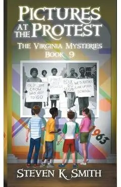 Pictures at the Protest: The Virginia Mysteries Book 9 - Steven K. Smith