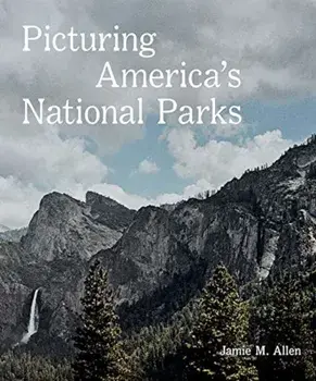 Picturing America's National Parks, Hardcover/Jamie M Allen