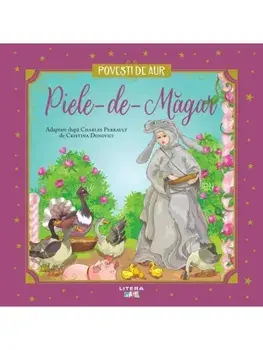 Piele-de-magar. Povesti de Aur/Charles Perrault, Cristina Donovici