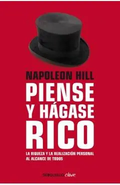 Piense Y H�gase Rico: La Riqueza Y La Realizaci�n Personal Al Alcance de Todos / Think and Grow Rich - Napoleon Hill