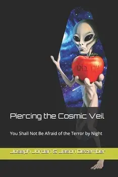 Piercing the Cosmic Veil: You Shall Not Be Afraid of the Terror by Night, Paperback/Jason Dezember