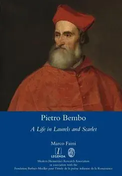 Pietro Bembo: A Life in Laurels and Scarlet, Paperback/Marco Faini