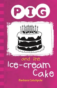Pig and the Ice-Cream Cake, Paperback/Barbara Catchpole