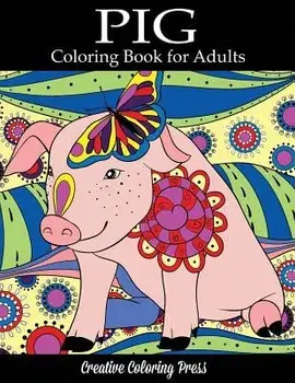 Pig Coloring Book: Adult Coloring Book with Pretty Pig Designs, Paperback/Creative Coloring