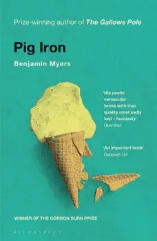Pig Iron, Paperback/Benjamin Myers