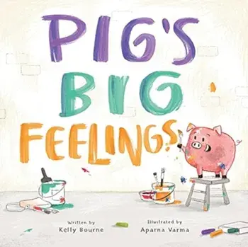 Pig's Big Feelings, Paperback/Kelly Bourne