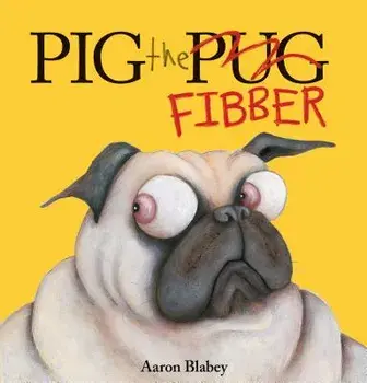 Pig the Fibber, Hardcover/Aaron Blabey