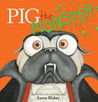 Pig the Monster, Hardcover/Aaron Blabey