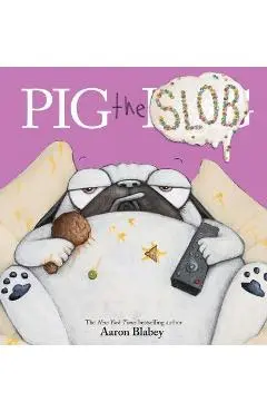 Pig the Slob - Aaron Blabey