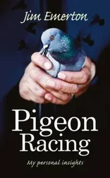 Pigeon Racing. My Personal Insights, Paperback/Jim Emerton