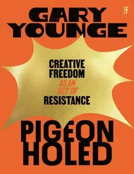 Pigeonholed. Creative Freedom as an Act of Resistance, Main, Paperback/Gary Younge