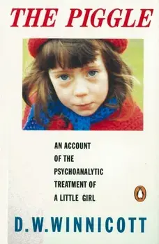 Piggle. An Account of the Psychoanalytic Treatment of a Little Girl, Paperback/A. D. Winnicott