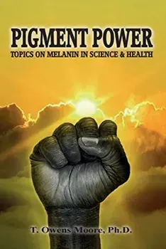 Pigment Power: Topics on Melanin in Science & Health, Paperback/T. Owens Moore