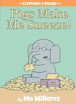 Pigs Make Me Sneeze! (an Elephant and Piggie Book), Hardcover/Mo Willems