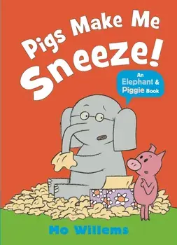 Pigs Make Me Sneeze!, Paperback/Mo Willems