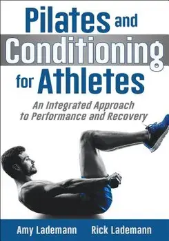Pilates and Conditioning for Athletes: An Integrated Approach to Performance and Recovery, Paperback/Amy Lademann