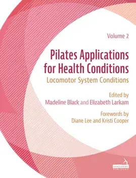 Pilates Applications for Health Conditions Volume 2. Locomotor System Conditions, Paperback/Elizabeth Larkam
