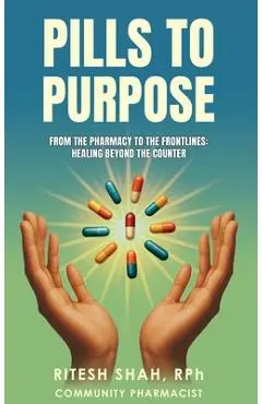 Pills to Purpose - Rph Ritesh Shah