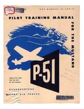 Pilot Manual for the P-51 Mustang Pursuit Airplane, Paperback/Army Air Forces