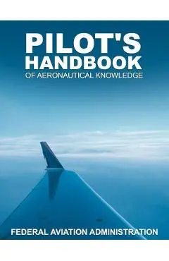 Pilot's Handbook of Aeronautical Knowledge - Federal Aviation Administration