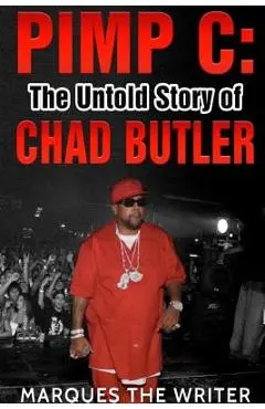Pimp C: The Untold Story of Chad Butler - Marques The Writer